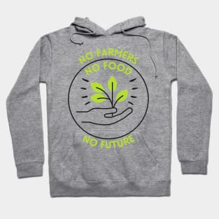 No Farmers, No Food, No Future Hoodie